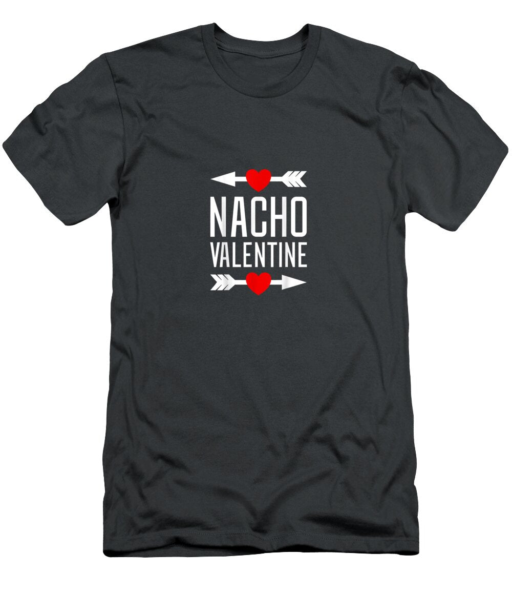 Nacho Valentine Funny Valentine 2021 Single Day Oakleyaxl5kels T-Shirt