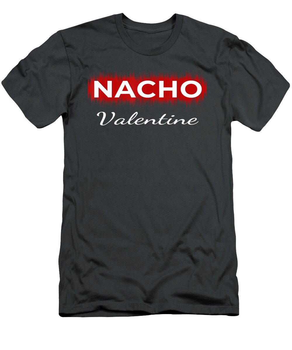Nacho Valentine Funny Valentines Day 2020 Men Women Peighj Azeem T-Shirt