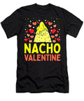 Nacho Valentine Funny Valentines Day Food Pun Mexican Joke 1 T-Shirt