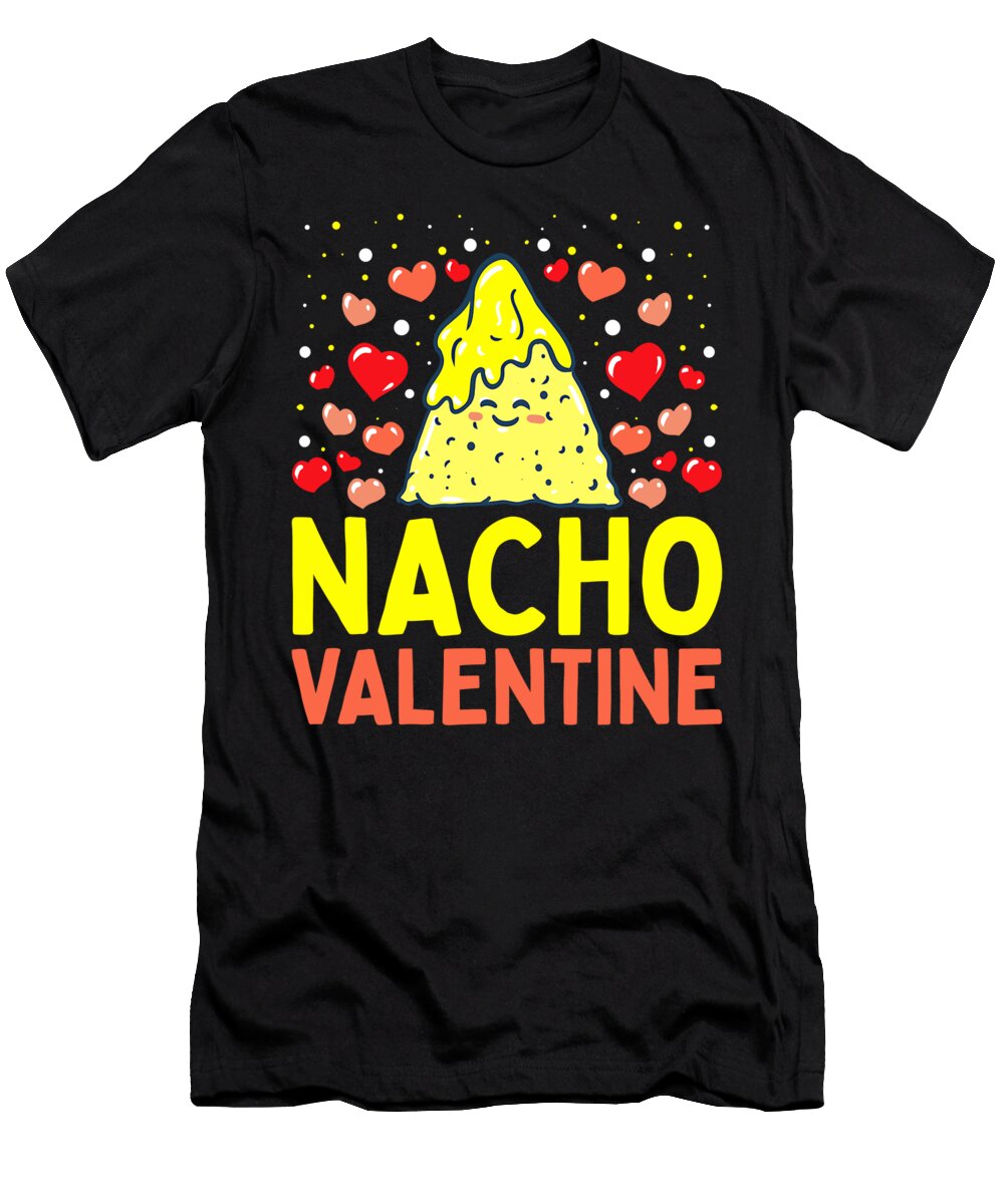 Nacho Valentine Funny Valentines Day Food Pun Mexican Joke 1 T-Shirt