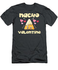 Nacho Valentine Valentines Day Mexican Food Lovers Sandim Kushv T-Shirt