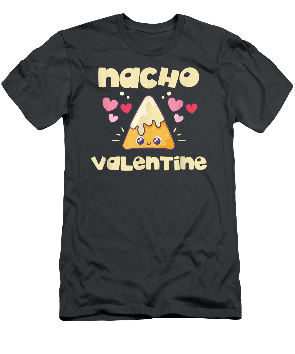 Nacho Valentine Valentines Day Mexican Food Lovers Sandim Kushv T-Shirt
