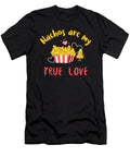 Nachos Are My True Love Me T-Shirt