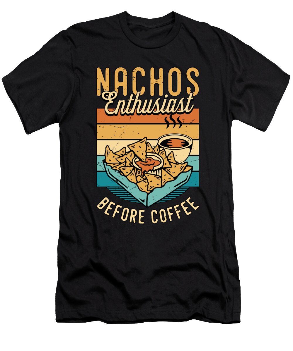 Nachos Enthusiast Before Mexican Food Coffee Lover Tshirtconcepts Marvin Poppe T-Shirt