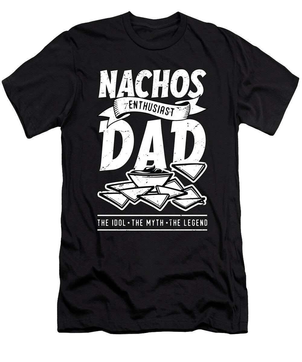 Nachos Enthusiast Dad the Idol Mexican Food Lover Tshirtconcepts Marvin Poppe T-Shirt