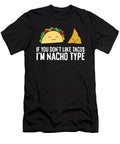 Nachos If You Dont Like Nackos Im Nacho Type Eq Designs T-Shirt
