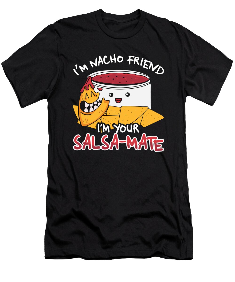 Nachos Im Nacho Friend Im Your Tortilla Chips Tshirtconcepts Marvin Poppe T-Shirt