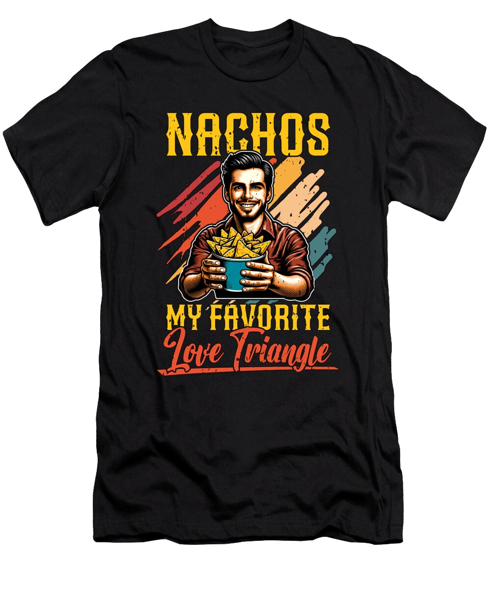 Nachos My Favorite Love Triangle Tortilla Chips Tshirtconcepts Marvin Poppe T-Shirt