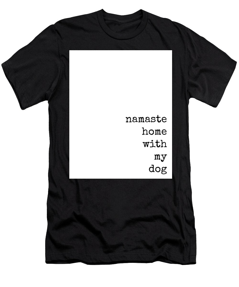 Namaste Home with My Dog Diane Palmer T-Shirt