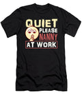 Nanny Gift Quiet Please Nanny At Work Nanny Working Kanig Designs T-Shirt