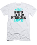 Nerd Prefer the Term Intellectual Bad Ass Kanig Designs T-Shirt