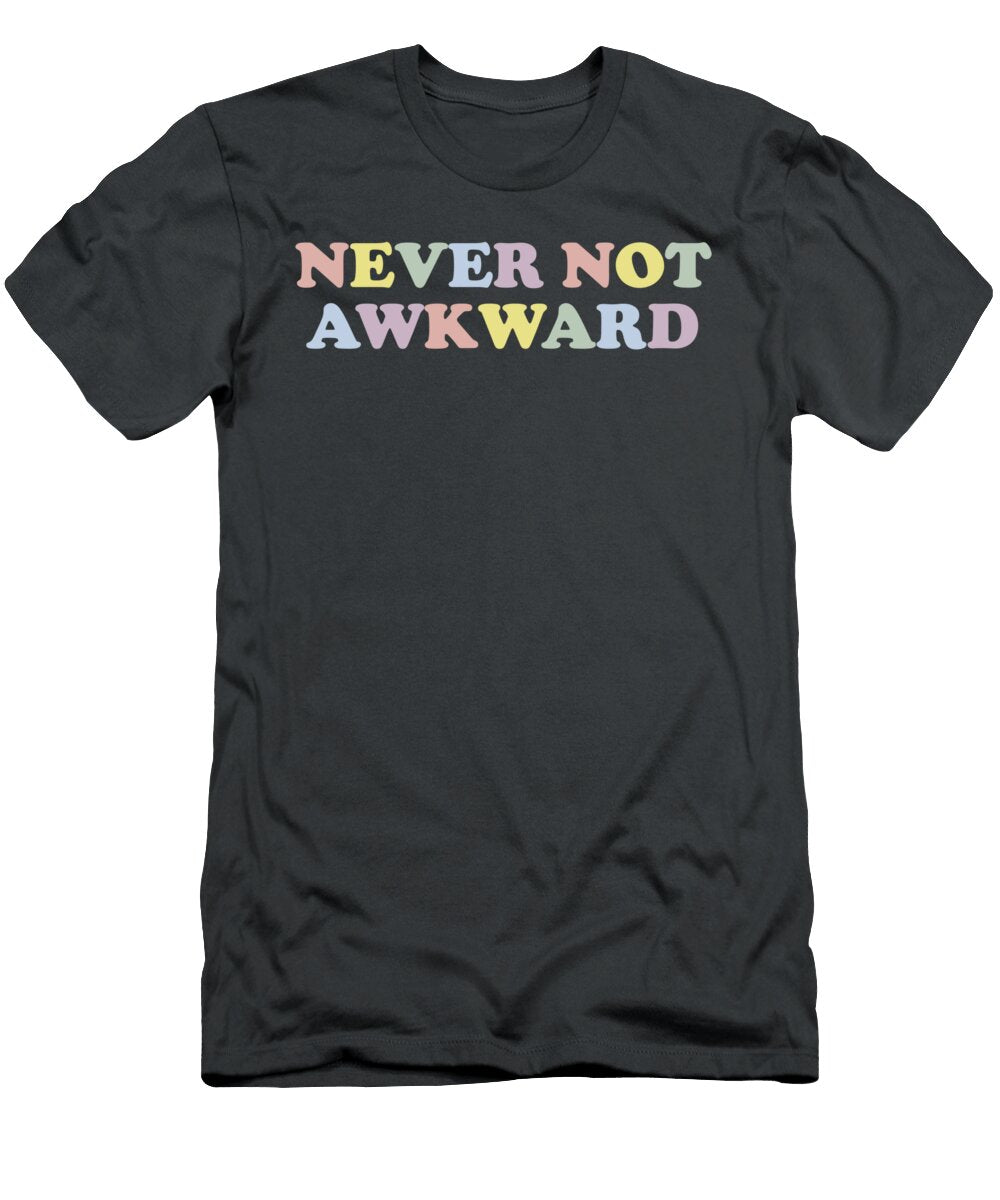 Never Not Awkward Girls Fun Cute Novelty Caiee Truly T-Shirt
