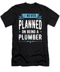 Never Planned on Being a Plumber Birthday Gift Haselshirt T-Shirt