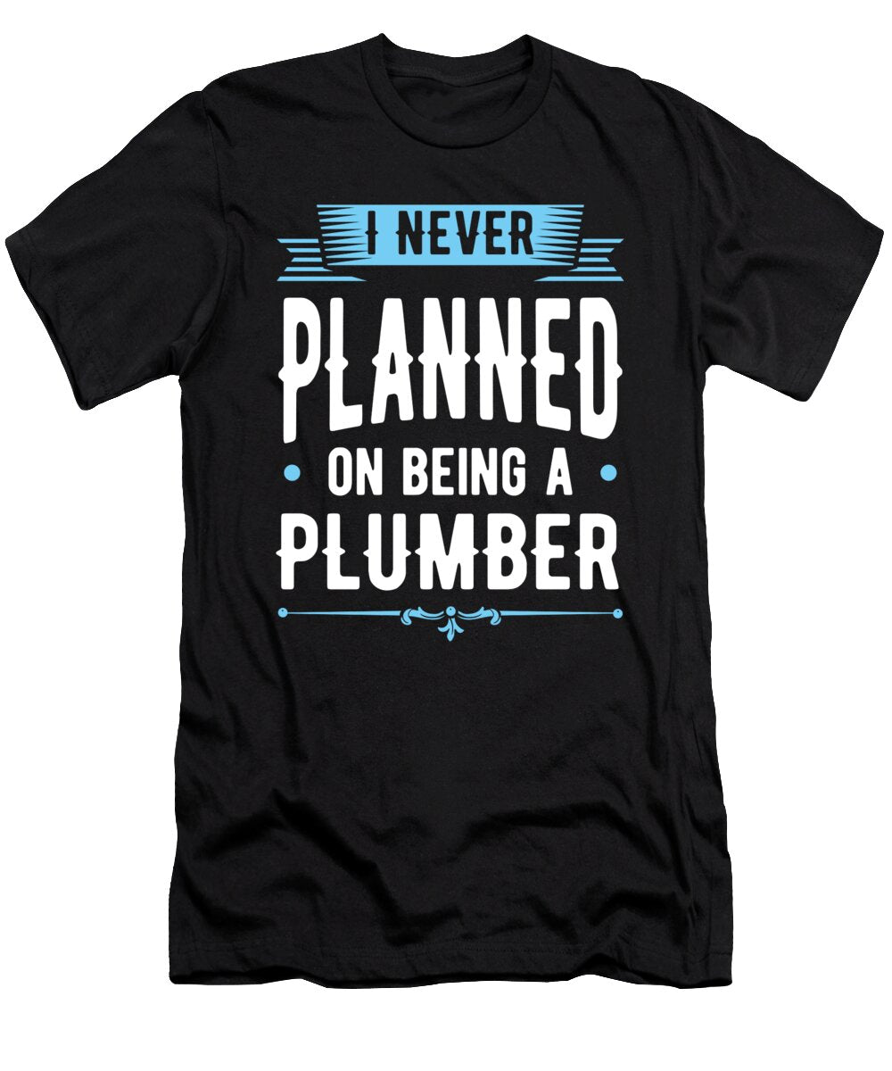 Never Planned on Being a Plumber Birthday Gift Haselshirt T-Shirt