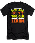Never Too Old to Learn Inspirational Teacher Gift Kanig Designs T-Shirt