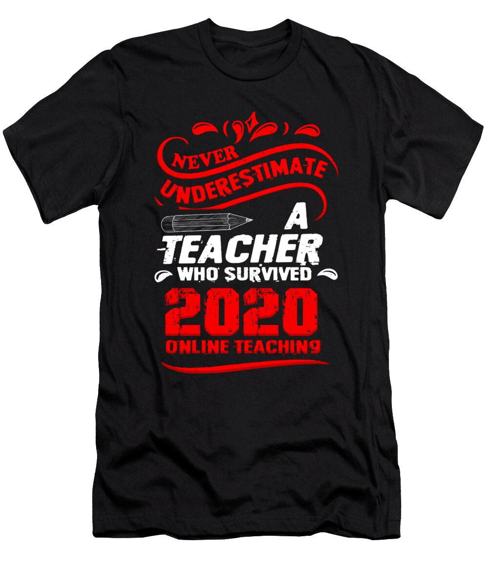 Never Underestimate a Teacher Who Survived 2020 Online Teach Graphic Alessandra Roth T-Shirt