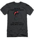 Never Underestimate Dentist Job T-Shirt