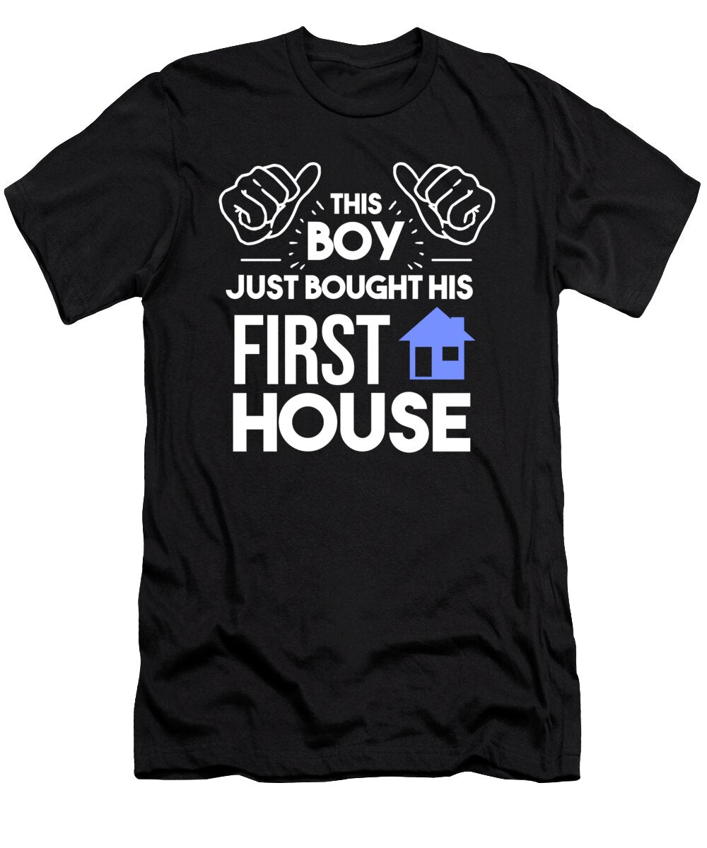 New Homeowner This Boy Just Bought His First House Teequeen2603 T-Shirt