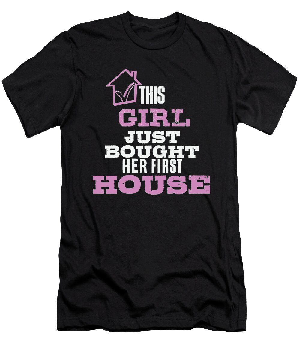 New Homeowner This Girl Just Bought Her First Home Teequeen2603 T-Shirt