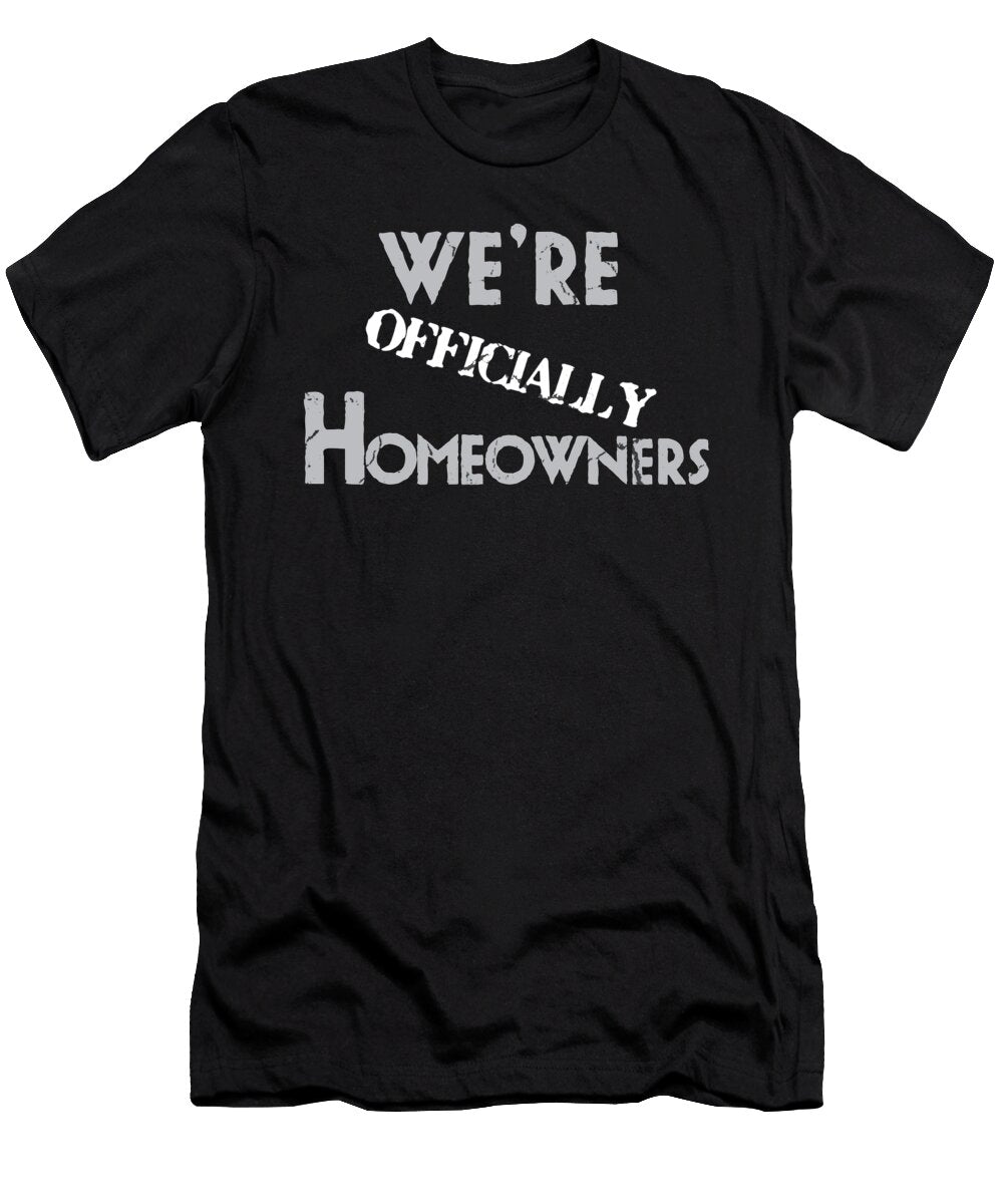 New Homeowner Were Officially Homerowners Gift Teequeen2603 T-Shirt