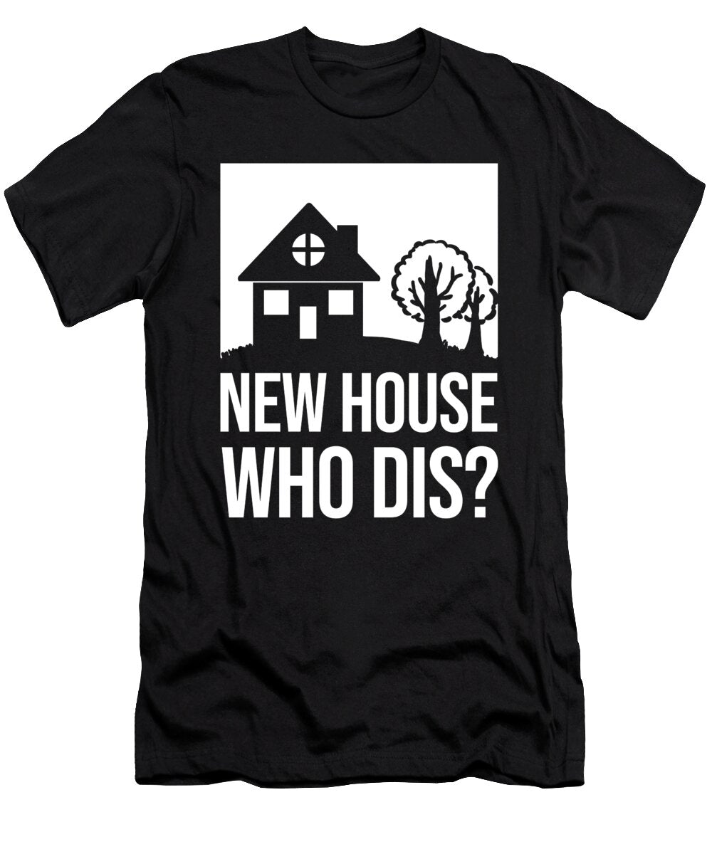 New House Who Dis New Homeowner Teequeen2603 T-Shirt