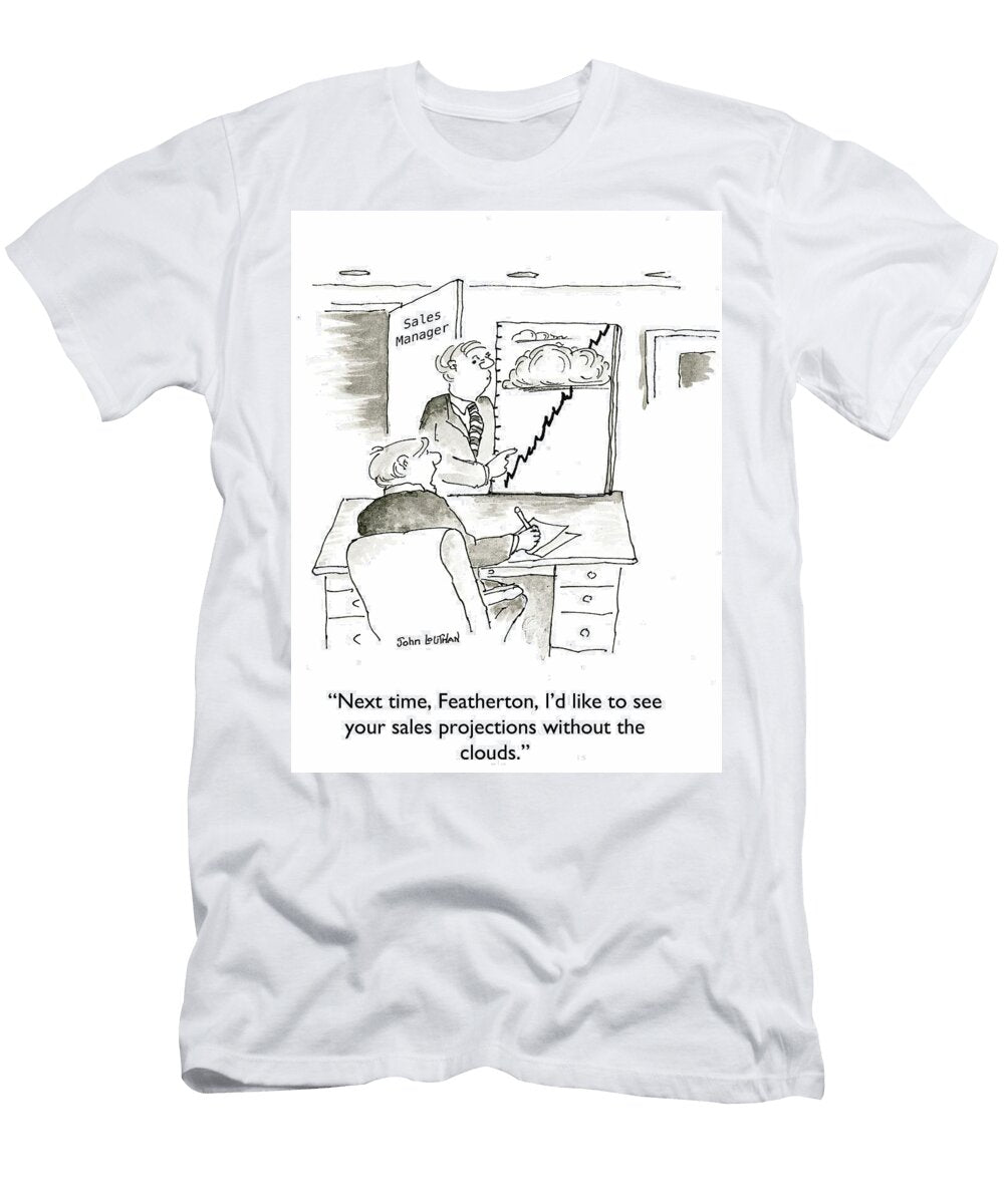 Next Time Featherton Id Like to See Your Sales John Louthan T-Shirt