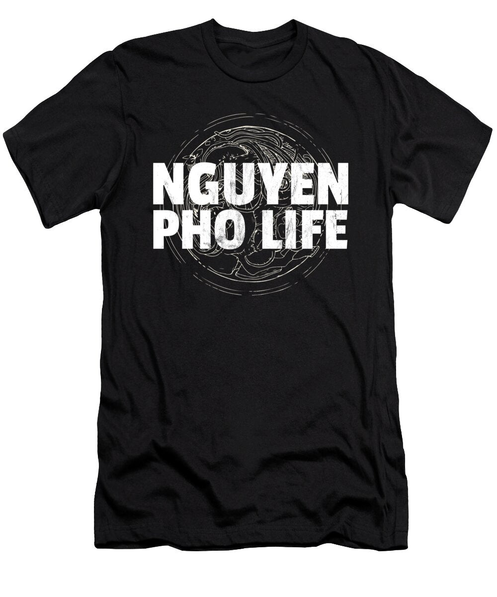 Nguyen Graphic Pho Life Funny Vietnamese Design Noirty Designs T-Shirt