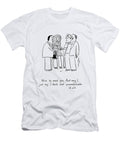 Nice to Meet You and May I Just Say I Dont Feel Will Dawbarn T-Shirt