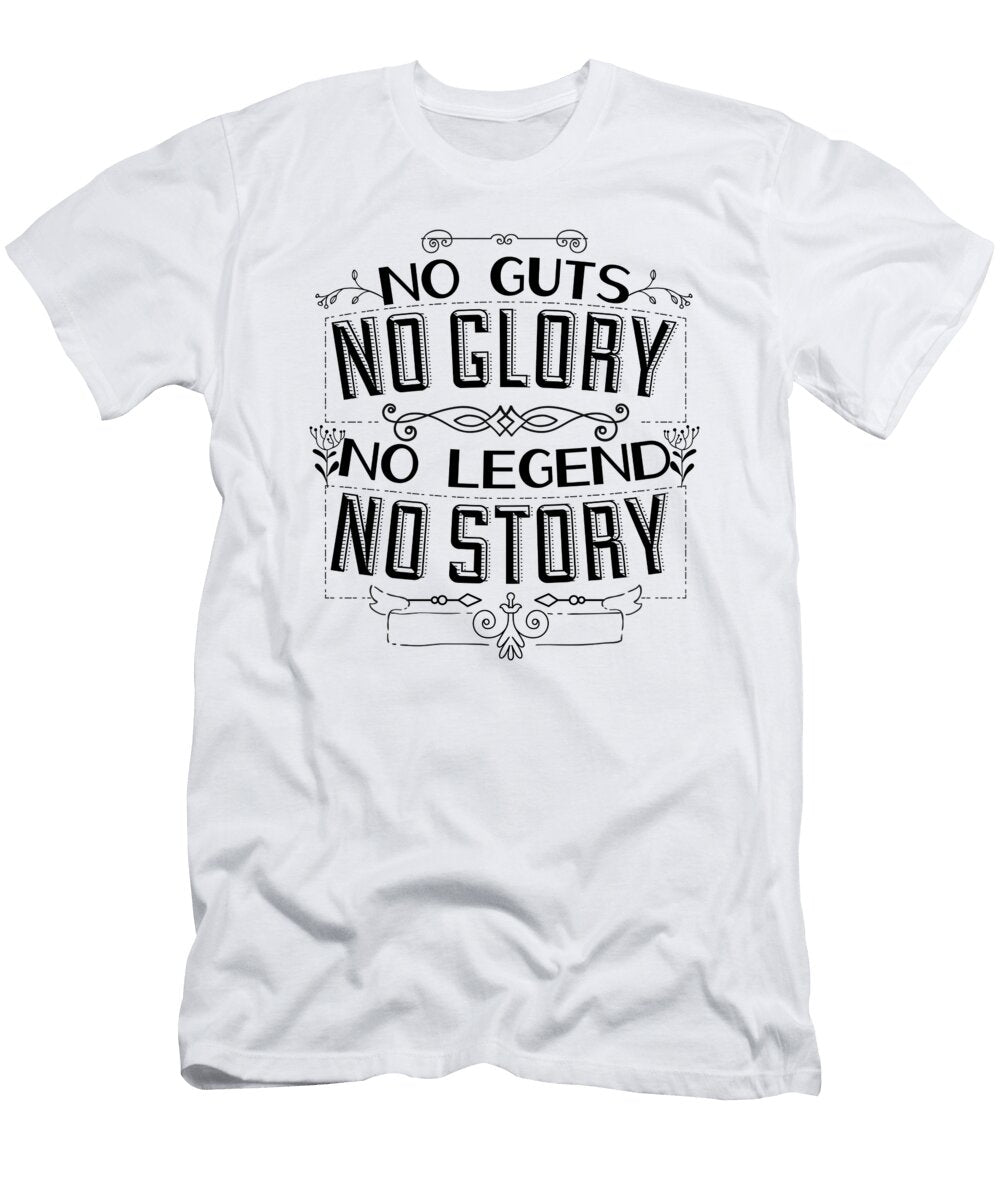 No Guts No Glory No Legend No Story Jacob Zelazny T-Shirt