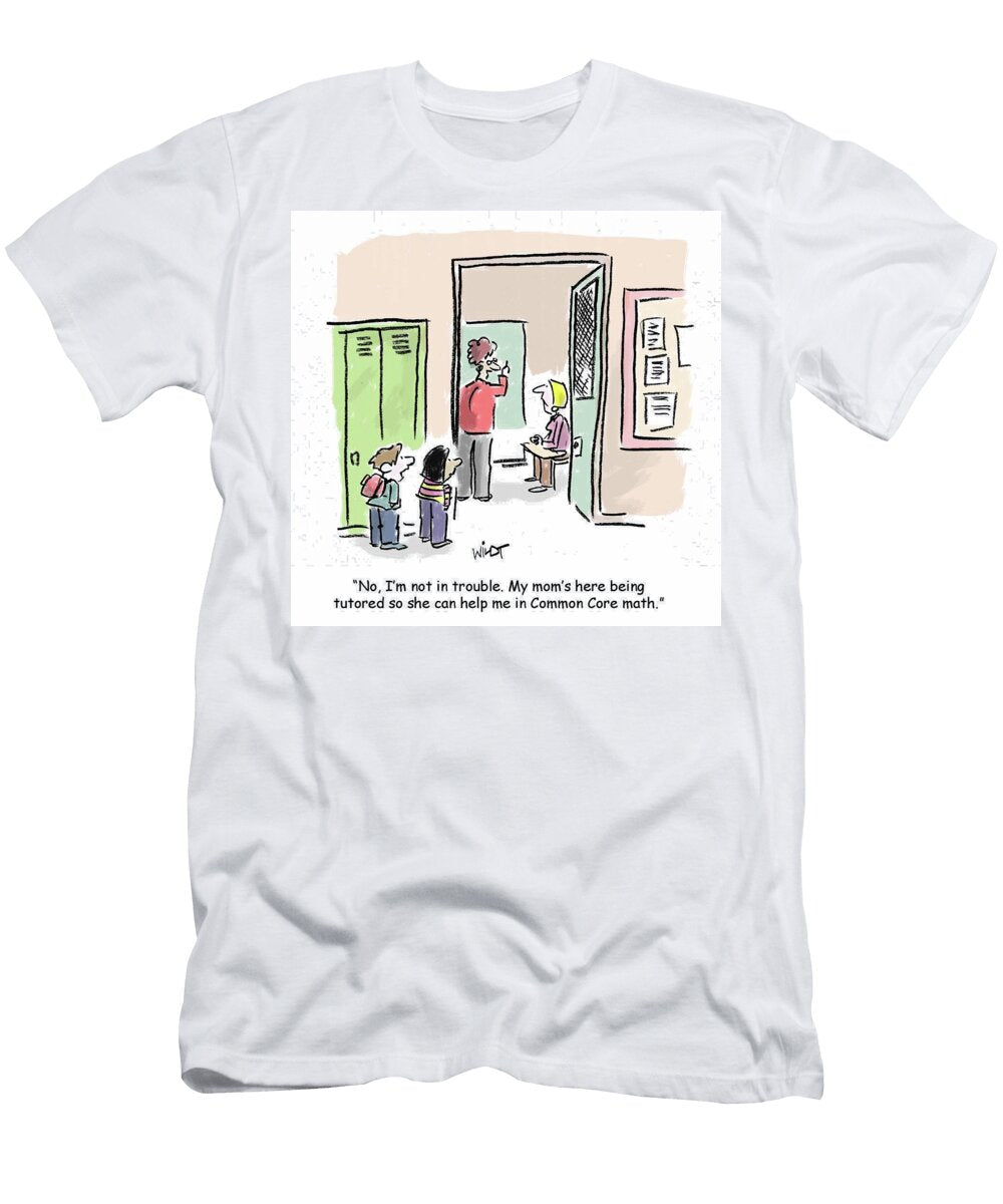No Im Not in Trouble My Moms Here Being Tutored So Chris Wildt T-Shirt
