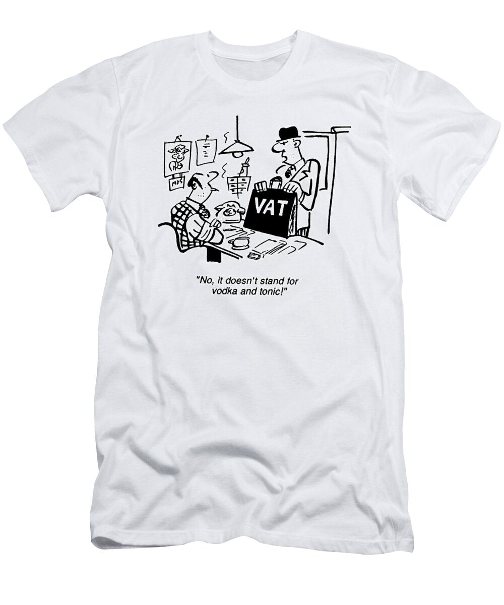 No It Doesnt Stand for Vodka and Tonic John Morris T-Shirt