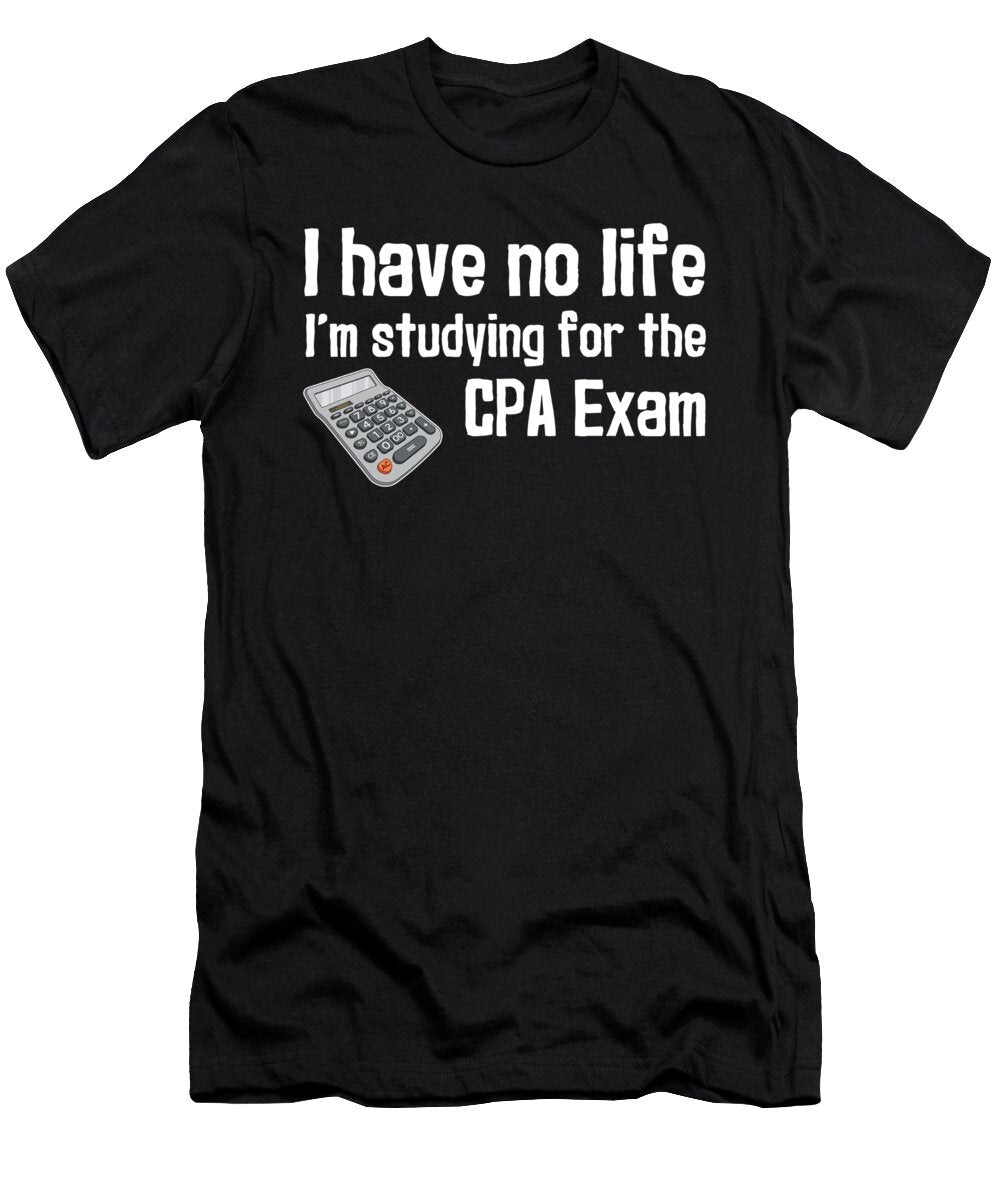 No Life Accounting Graduation Joke Cpa Exam Prep Graphic Jacob Hughes T-Shirt