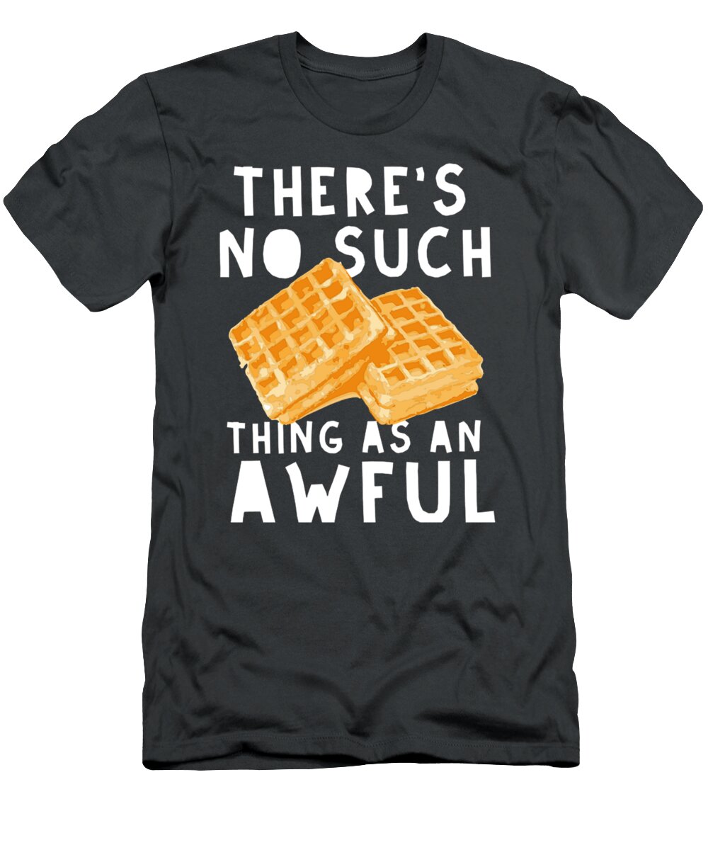 No Such Thing As an Awful Waffle Funny Breakfast Food Samuek Milan T-Shirt