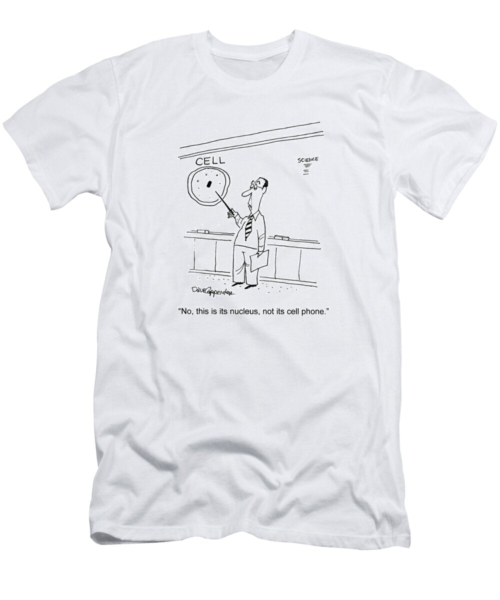 No This Is Its Nucleus Not Its Cell Phone Dave Carpenter No Index T-Shirt
