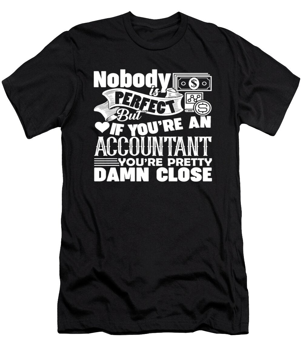 Nobody Is Perfect But If Youre an Accountant Tinh Tran Le Thanh T-Shirt