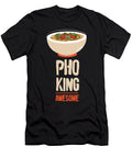 Noodle Soup Vietnamese Noodles Pho King Awesome Maximus Designs T-Shirt