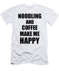 Noodling and Coffee Make Me Happy Funny Gift Idea for Hobby Lover Funny Gift Ideas T-Shirt
