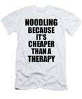 Noodling Cheaper Than a Therapy Funny Hobby Gift Idea Funny Gift Ideas T-Shirt