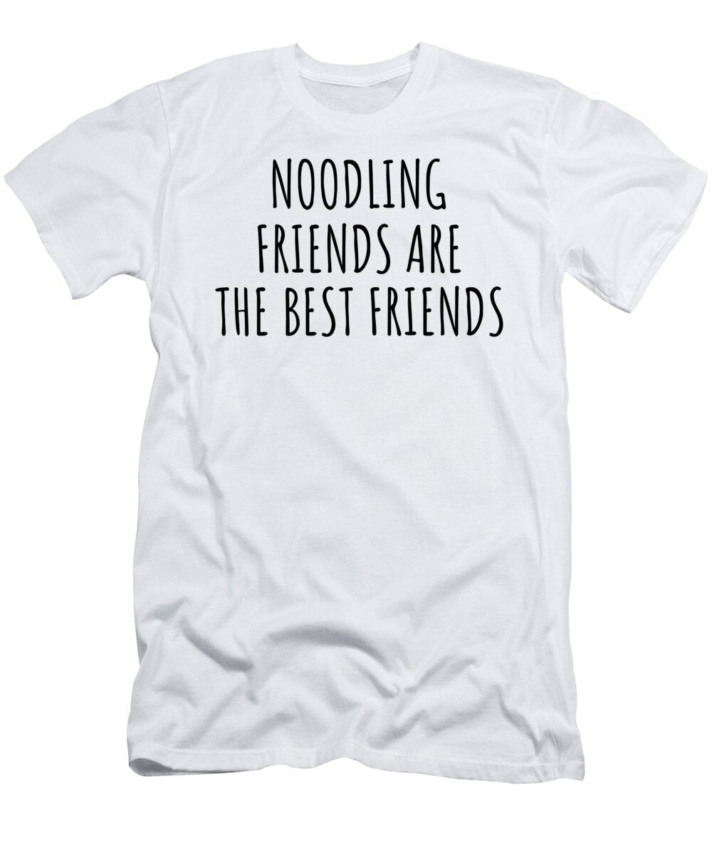 Noodling Friends Are the Best Friends Hobby Lover Gift Funnygiftscreation T-Shirt