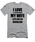 Noodling Funny Gift Idea for Husband I Love It When My Wife Lets Me Novelty Gag Sport Lover Joke Funny Gift Ideas T-Shirt