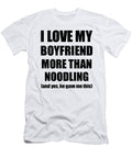 Noodling Girlfriend Funny Valentine Gift Idea for My Gf Lover From Boyfriend Funny Gift Ideas T-Shirt