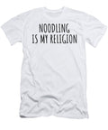 Noodling Is My Religion Funny Gift Idea Funnygiftscreation T-Shirt