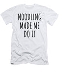 Noodling Made Me Do It Funnygiftscreation T-Shirt