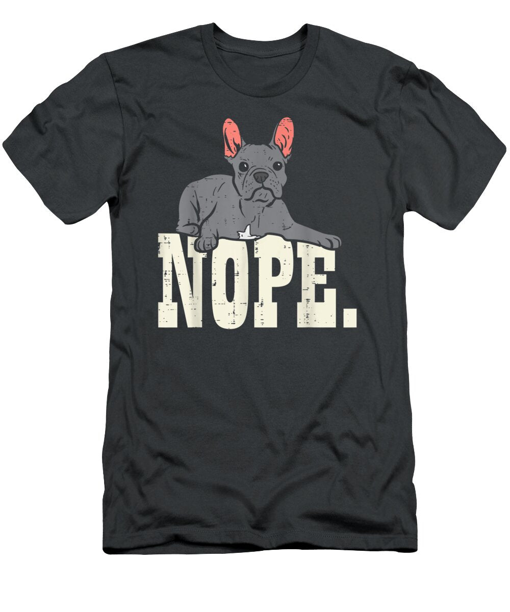 Nope French Bulldog Frenchie Animal Pet Dog Lover Owner Annagw Kucha T-Shirt
