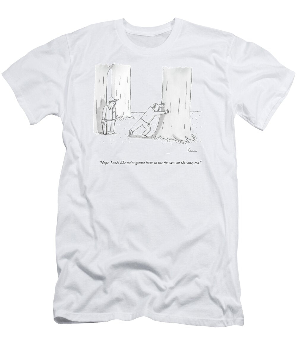Nope Looks Like Were Gonna Have to Use the Saw on This Zachary Kanin T-Shirt