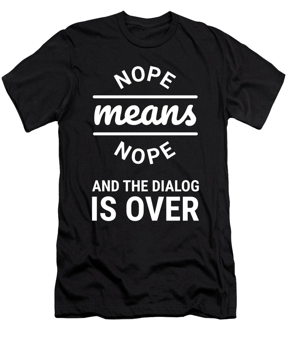 Nope Means Nope Funny Quote Daniil Verlan T-Shirt