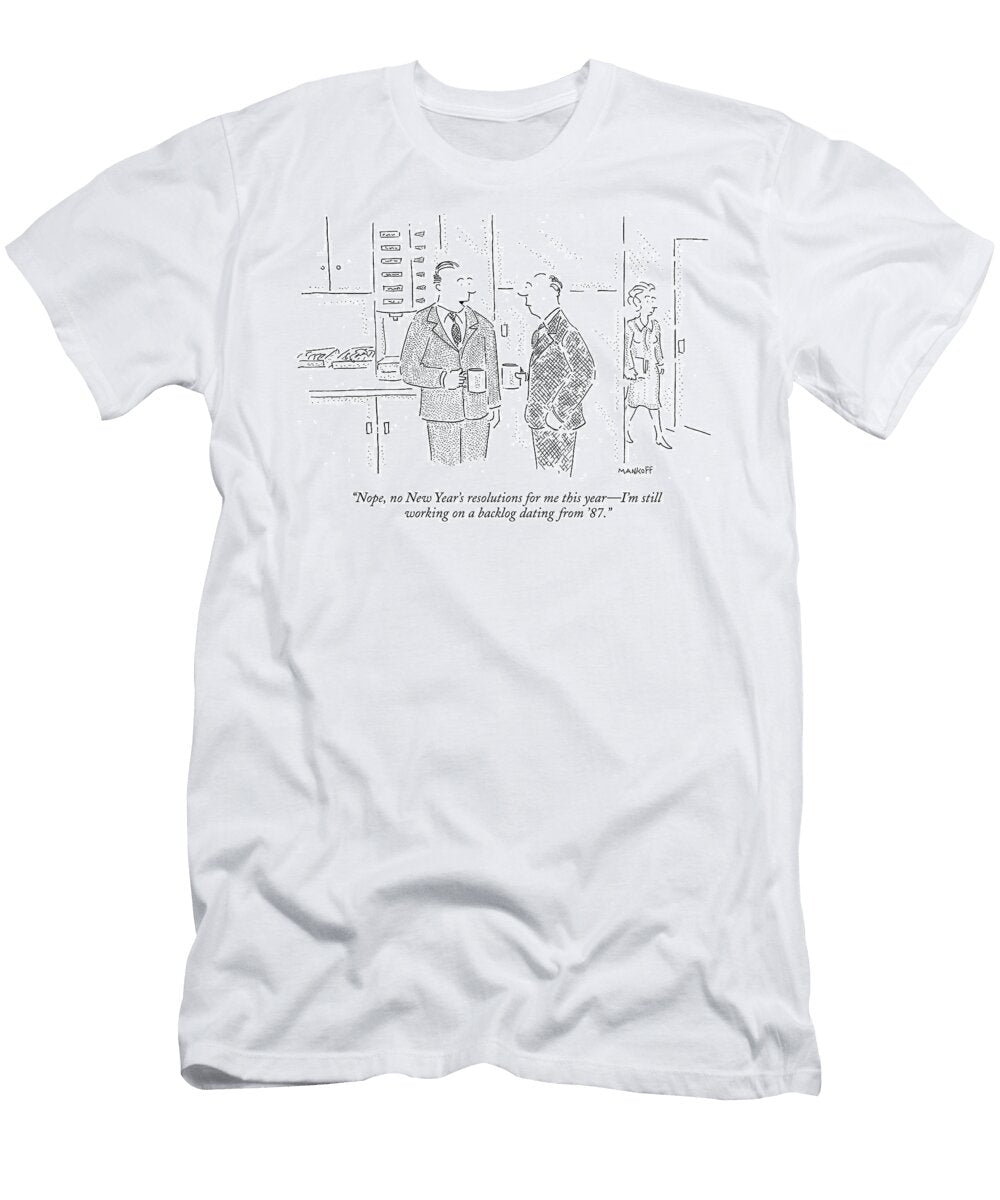 Nope No New Years Resolutions for Me This Yearim Bob Mankoff T-Shirt