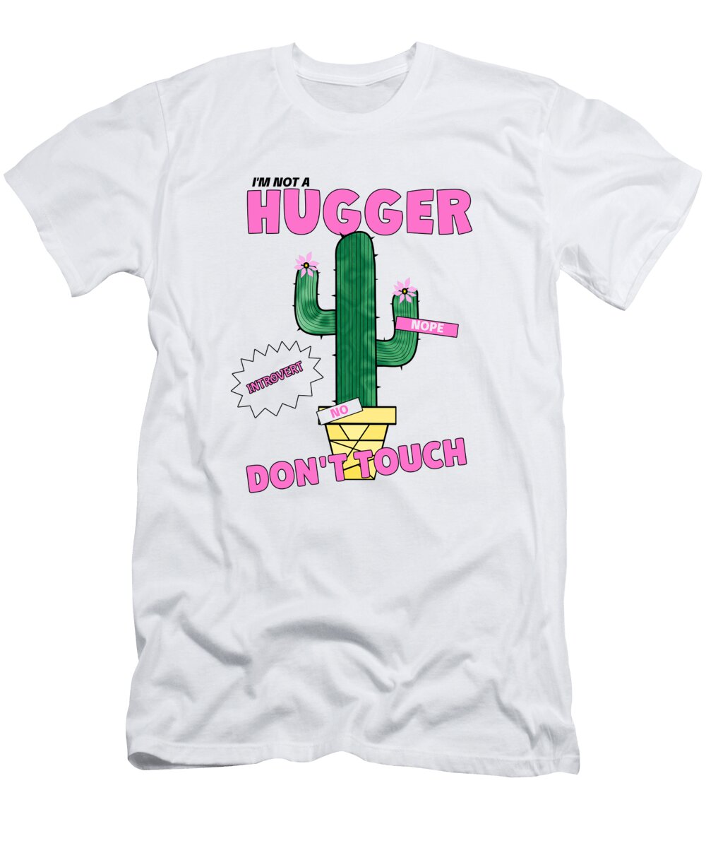 Nope Not a Hugger Funny Cactus Quote Kathleen Sartoris T-Shirt