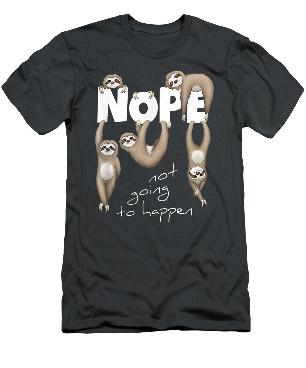 Nope Not Going to Happen Lazy Cute Chilling Sloths Khloem Stavr T-Shirt