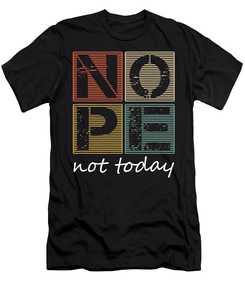 Nope Not Today Funny Sayings Vintage Graphic 1 T-Shirt